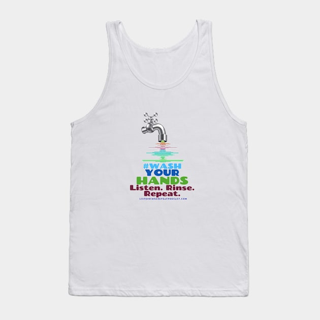 Logo #WashYourHands Tank Top by Listen Rinse Repeat